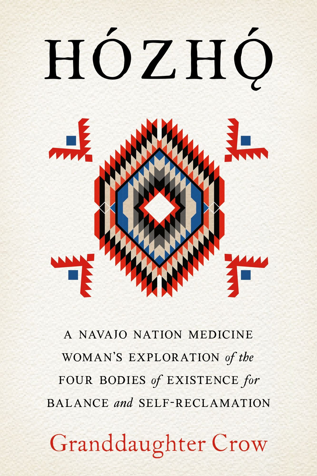 Hozho: A Navajo Nation Medicine Woman's Exploration of the Four Bodies of Existence for Balance and Self-Reclamation