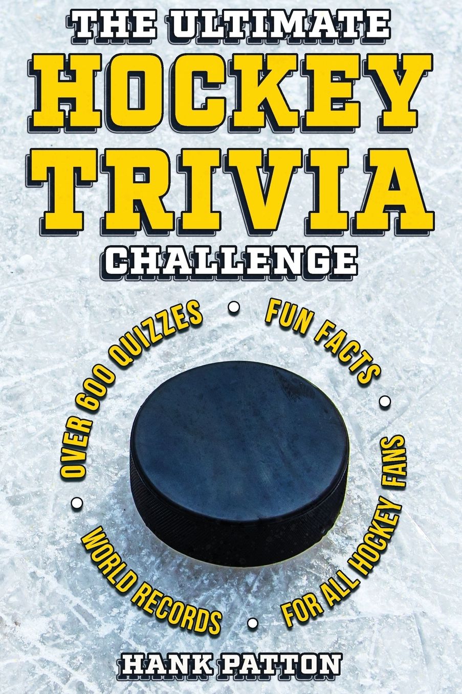 The Ultimate Hockey Trivia Challenge: Over 600 Quiz Questions for Die-Hard Hockey Fans