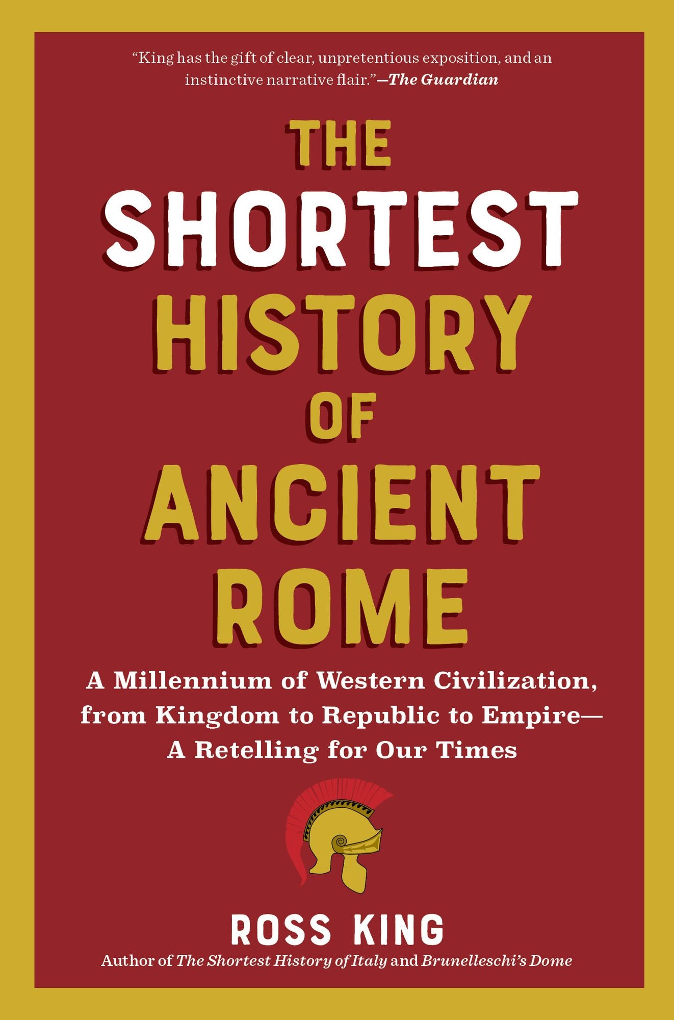 The Shortest History of Ancient Rome: A Millennium of Western Civilization, from Kingdom to Republic to Empire - A Retelling for Our Times