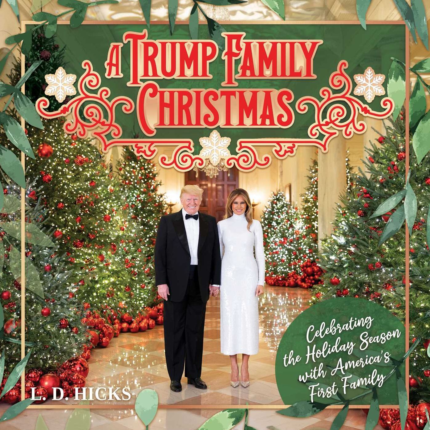 A Trump Family Christmas: Celebrating the Holiday Season with America's First Family