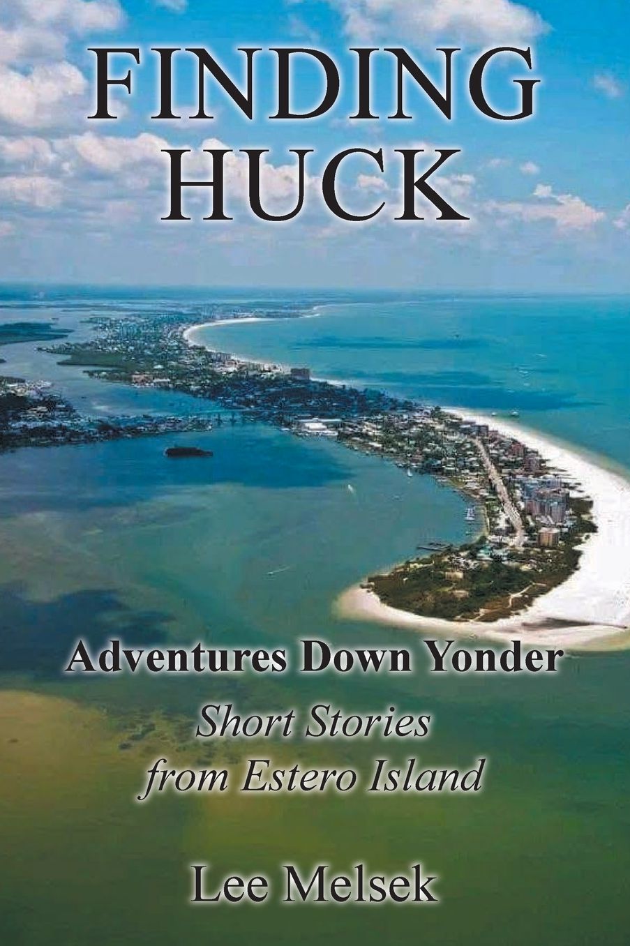 Finding Huck: Adventures Down Yonder Short Stories From Estero Island