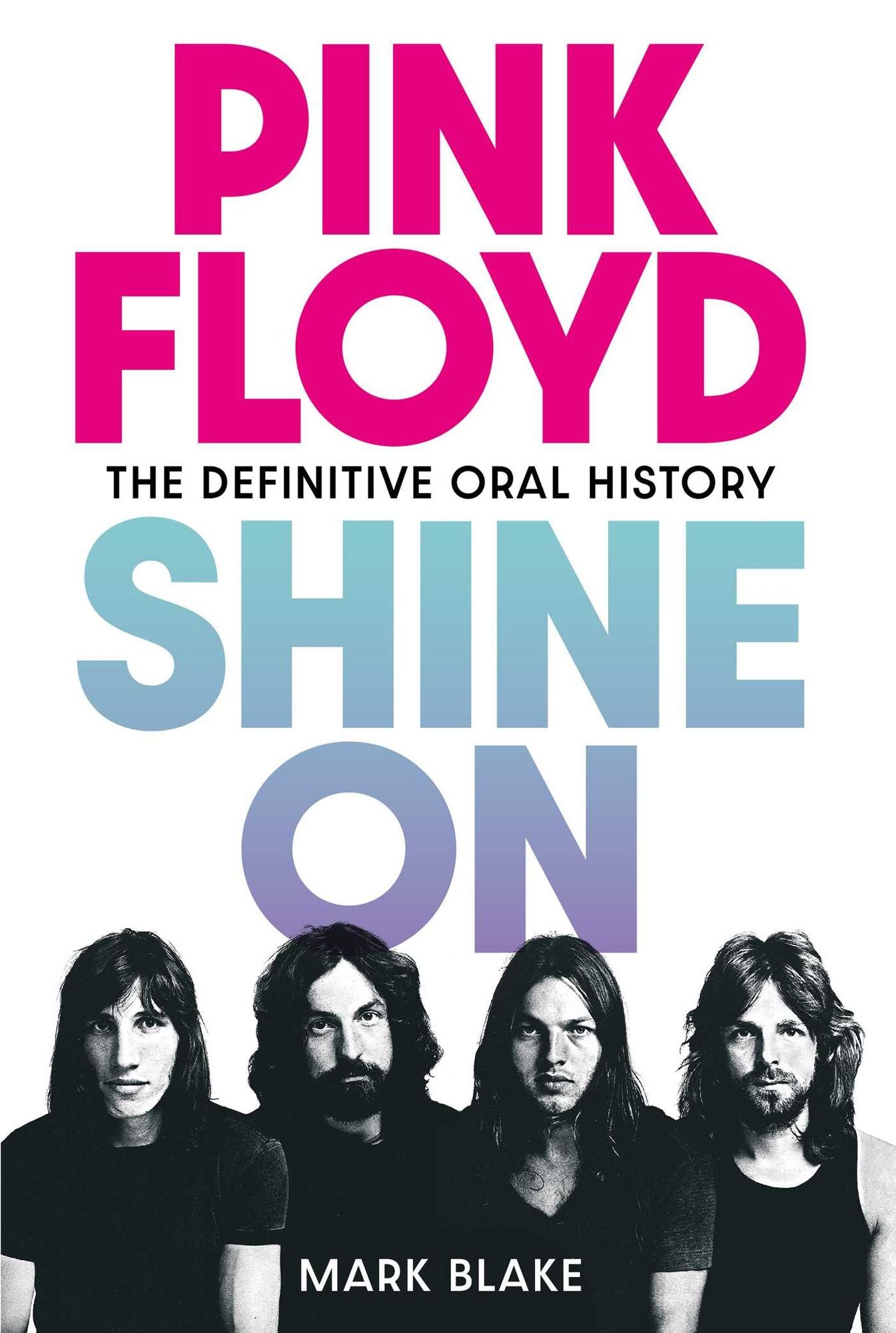 Pink Floyd: Shine On: The Definitive Oral History