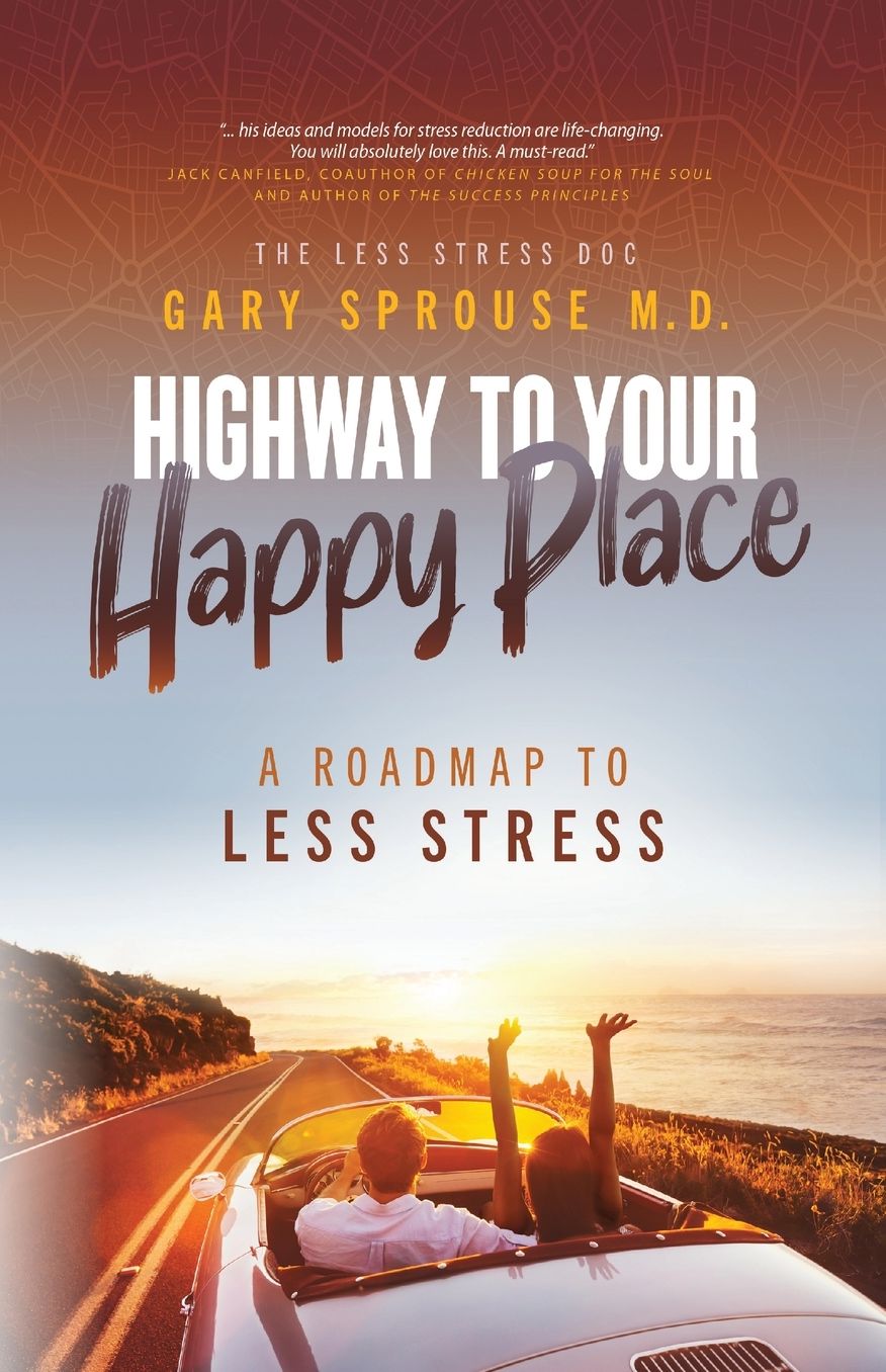 Highway to Your Happy Place: The Roadmap to Less Stress