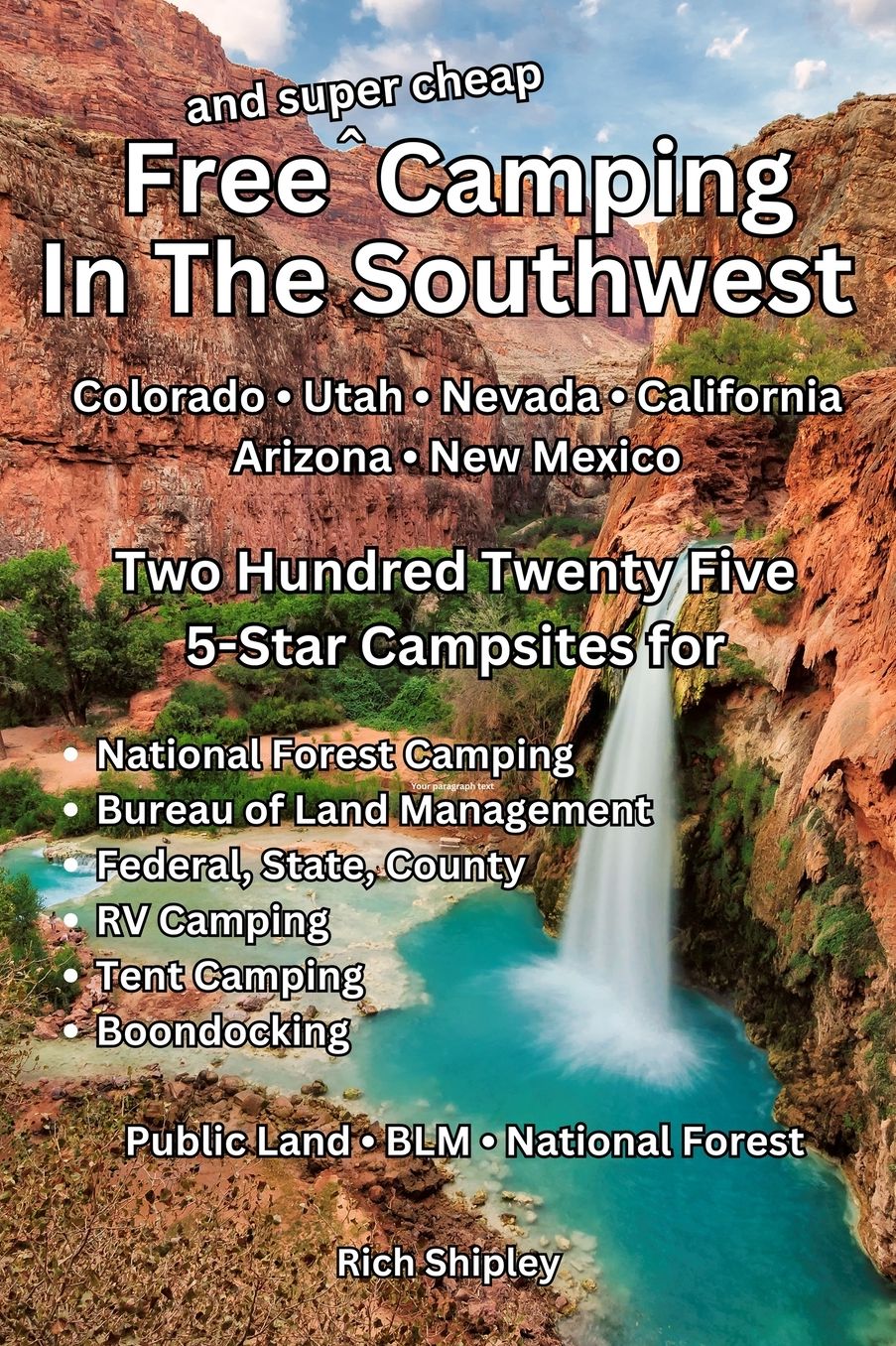 Free and Super Cheap Camping in the Southwest: Two Hundred Twenty Five 5-Star Campsites for National Forest Camping, BLM, Federal, State, County, RV Camping, Tent Camping, Boondocking