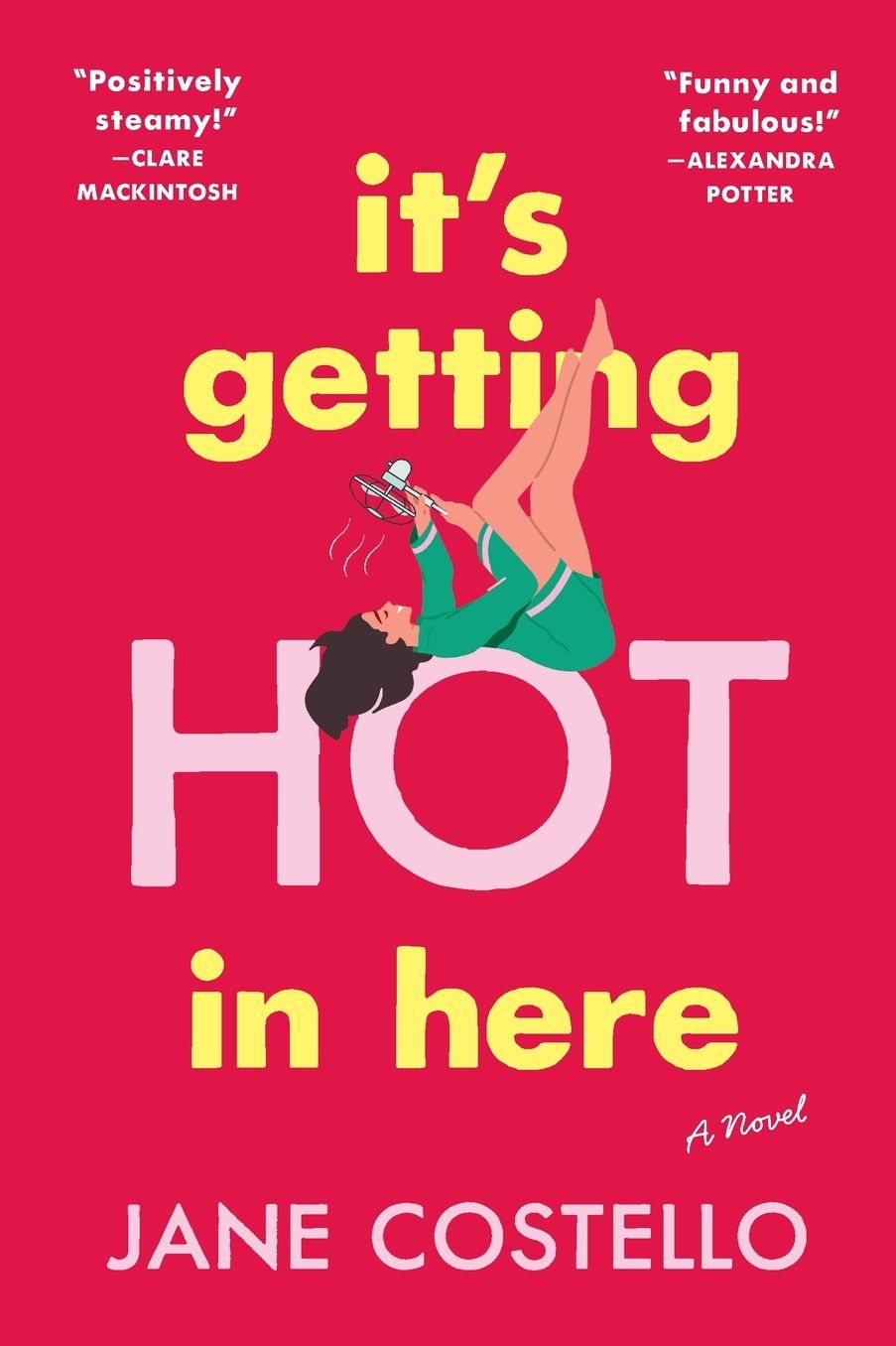It's Getting Hot in Here: A Novel