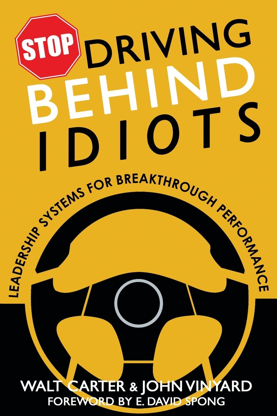 Stop Driving Behind Idiots: Leadership Systems for Breakthrough Performance