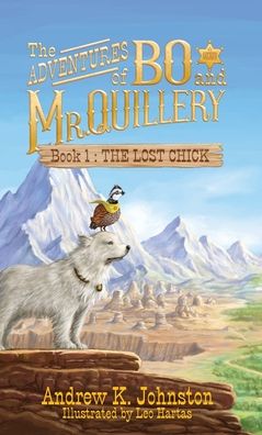 The Adventures of Bo and Mr. Quillery: Book 1 The Lost Chick: Book 1 The Lost Chick