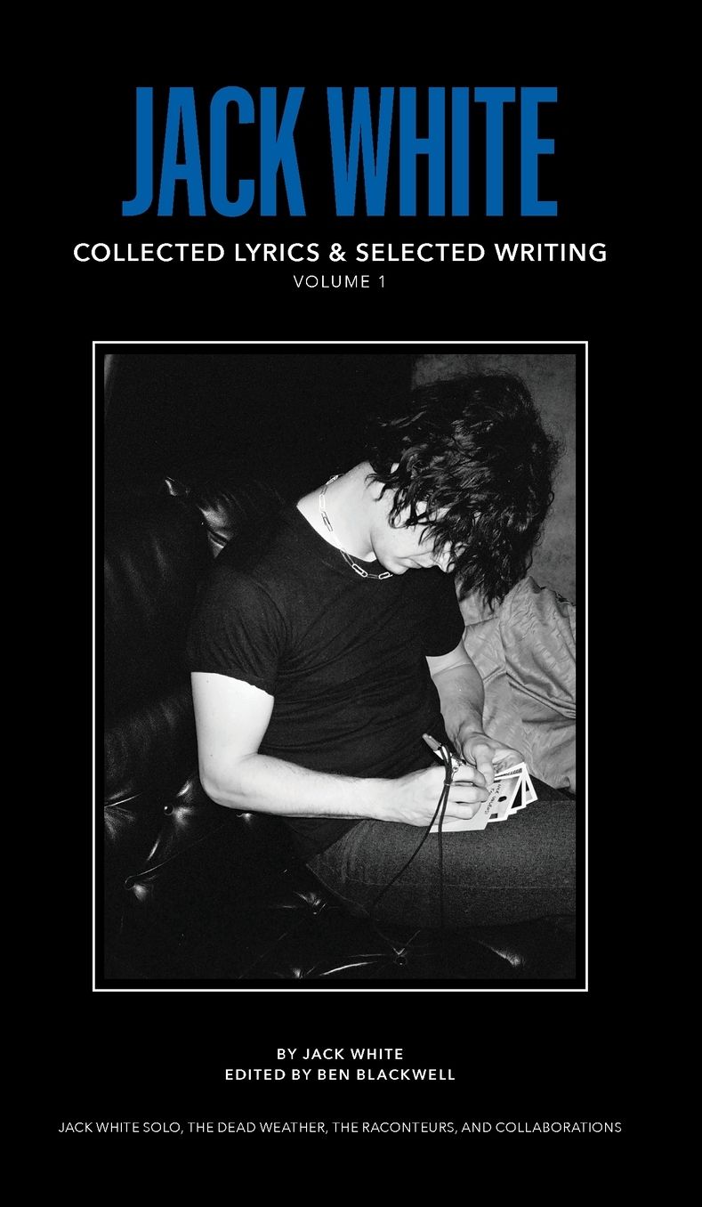 Jack White Complete Lyrics and Selected Writing