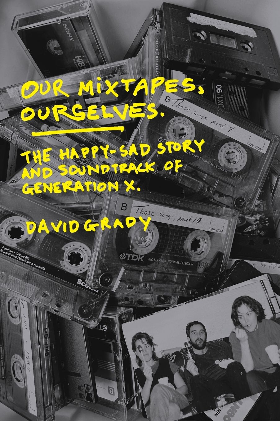 Our Mixtapes, Ourselves: The Happy-Sad Story and Soundtrack of Generation X