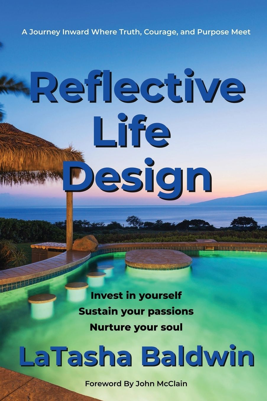 Reflective Life Design: Invest in Yourself, Sustain Your Passions, Nurture Your Soul