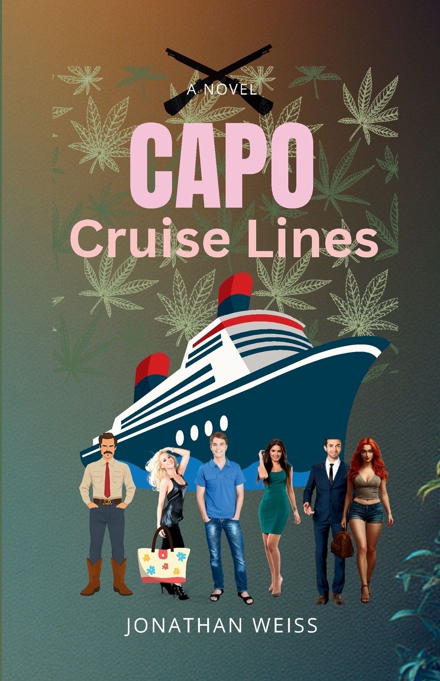 Capo Cruise Lines: A Humorous Crime Noir of Love, Larceny and Dangerous Flirtations on a Caribbean Cruise